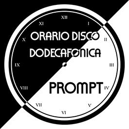 PROMPT - Orario Disco Dodecafonica